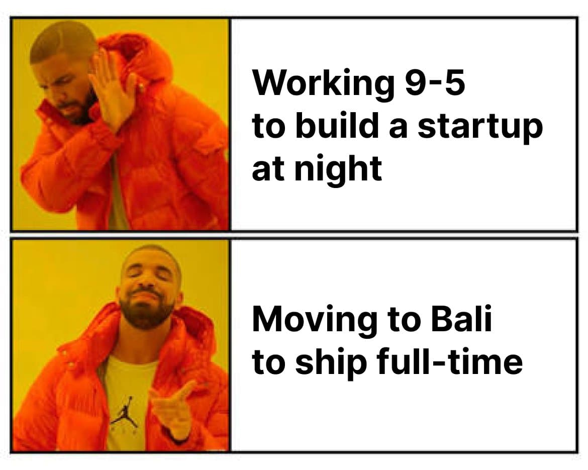 Startup founders can work 9-5 or move to Bali to ship full-time